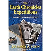 The Earth Chronicles Expeditions: Journeys to the Mythical Past