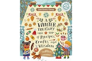 Little Country Cottage: A Winter Treasury of Recipes, Crafts and Wisdom