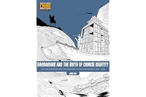 Barbarians and the Birth of Chinese Identity: The Five Dynasties and Ten Kingdoms to the Yuan Dynasty (907 - 1368) (Understanding China Through Comics, 3)