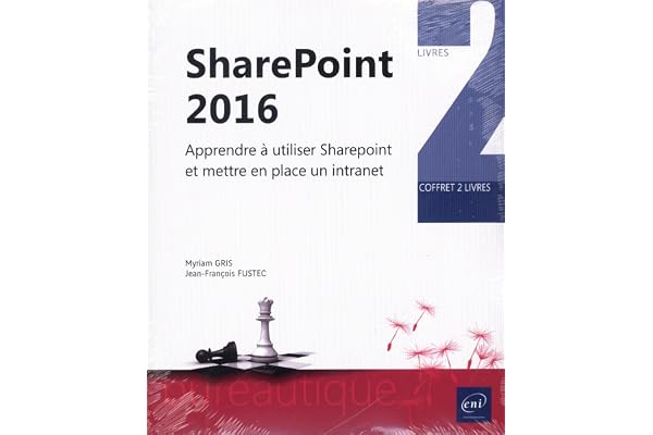 Sharepoint 2016 : Coffret de deux livres : Apprendre à utiliser SharePoint 2016 ; Mettre en place et piloter un intranet avec Sharepoint 2016