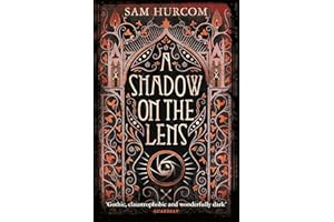 A Shadow on the Lens: The most Gothic, claustrophobic, wonderfully dark thriller to grip you this year