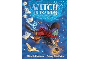 Witch in Training: Mystical magic meets spellbinding fantasy in a wickedly rhyming picture book adventure of broomsticks, cauldrons, spell books and (friendly!) monsters for ages 3, 4, 5, 6.