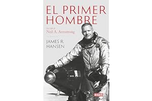 El primer hombre: La vida de Neil A. Armstrong (Biografías y Memorias)