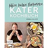 Katerkochbuch – Rezepte für harte Tage: katern. kochen. klarkommen.
