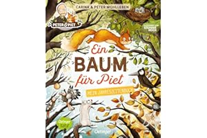 Ein Baum für Piet: Mein Jahreszeitenbuch. Warmherziges Bilderbuch vermittelt sachliches Wissen über die Natur auf fesselnde Weise zum Vorlesen für Kinder ab 2 Jahren (Peter & Piet)