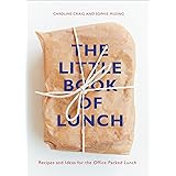 The Little Book of Lunch: Recipes and Ideas for the Office Packed Lunch