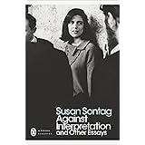 Against Interpretation and Other Essays: Susan Sontag (Penguin Modern Classics)