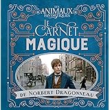 Les Animaux fantastiques : Le carnet magique de Norbert Dragonneau