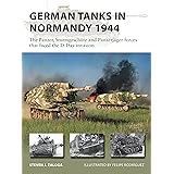 German Tanks in Normandy 1944: The Panzer, Sturmgeschütz and Panzerjäger forces that faced the D-Day invasion (New Vanguard)
