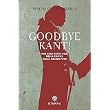 Goodbye, Kant!: Che cosa resta oggi della critica della ragion pura (Tascabili. Saggi Vol. 297)