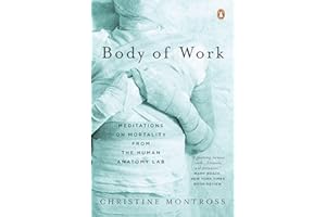 Body of Work: Meditations on Mortality from the Human Anatomy Lab