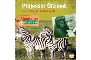 Professor Grzimek - Ein Leben für die Serengeti : Abenteuer & Wissen