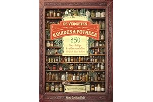 De Vergeten Kruidenapotheek: 250 Krachtige kruidenremedies die je zó kunt maken