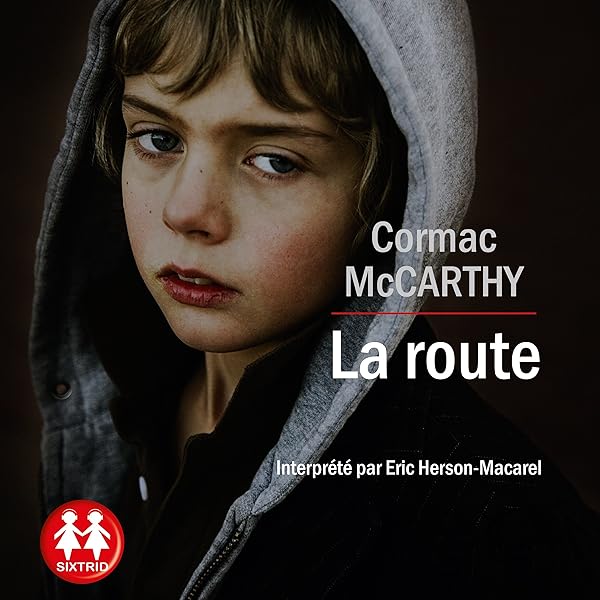 La Route Horbuch Download Amazon De Cormac Mccarthy Eric Herson Macarel Sixtrid Audible Audiobooks