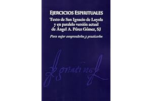 Ejercicios Espirituales: Texto de San Ignacio de Loyola y en paralelo versión actual de Ángel Pérez Gómez, SJ: 7 (Jesuitas)