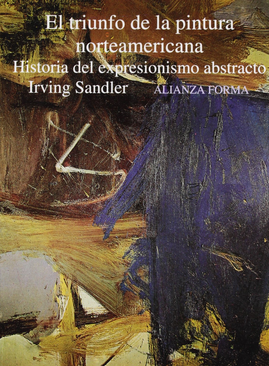 El triunfo de la pintura norteamericana: Historia del expresionismo abstracto )