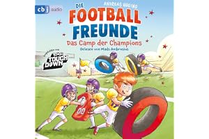 Die Football-Freunde – Das Camp der Champions: Das vierte American-Football-Abenteuer für Kinder ab 8 Jahren. Mit Glossar