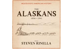 MeatEater's American History: The Alaskans (1896-1941)