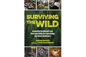 Surviving the Wild: Essential Bushcraft and First Aid Skills for Surviving the Great Outdoors (Wilderness Survival)