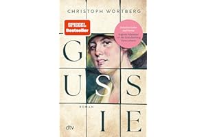 Gussie: Roman | Ein berührender Roman über das Schicksal einer außergewöhnlichen Frau: Auguste »Gussie« Adenauer, die zweite Frau Konrad Adenauers