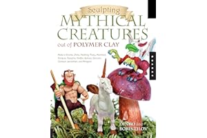 Sculpting Mythical Creatures Out of Polymer Clay: Make a Gnome, Pixie, Halfling, Fairy, Mermaid, Gorgon, Vampire, Griffin, Sphinx, Unicorn, Centaur, Leviathan and Dragon!