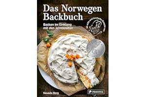 Das Norwegen-Backbuch: Backen im Einklang mit den Jahreszeiten - 90 süße und herzhafte Rezepte von North Wild Kitchen - Ausgezeichnet mit dem ... Gastronomischen Akedemie Deutschlands 2023