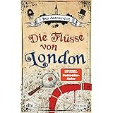 Die Flüsse von London: Roman (Die Flüsse-von-London-Reihe (Peter Grant), Band 1)