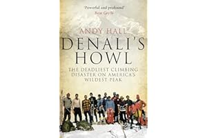 Denali's Howl: The Deadliest Climbing Disaster on America's Wildest Peak