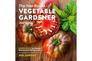 The Year-Round Vegetable Gardener Wall Calendar 2025: Expert Advice for Growing Your Own Food 365 Days a Year