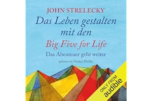 Das Leben gestalten mit den Big Five for Life: Das Abenteuer geht weiter [Creating Life with the Big Five for Life: The Adven