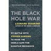 The Black Hole War: My Battle with Stephen Hawking to Make the World Safe for Quantum Mechanics