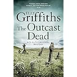 The Outcast Dead: The Dr Ruth Galloway Mysteries 6