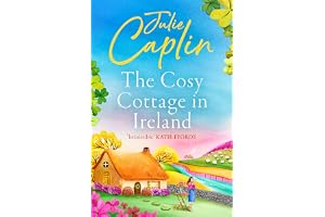 The Cosy Cottage in Ireland: Escape with the perfect, heartwarming and uplifting new summer book from the bestselling author