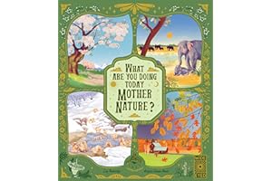 What Are You Doing Today, Mother Nature?: Travel the world with 48 nature stories, for every month of the year (Nature’s Storybook)