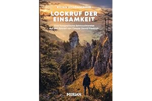 Lockruf der Einsamkeit: Eine fotografische Sehnsuchtsreise auf den Spuren von Caspar David Friedrich