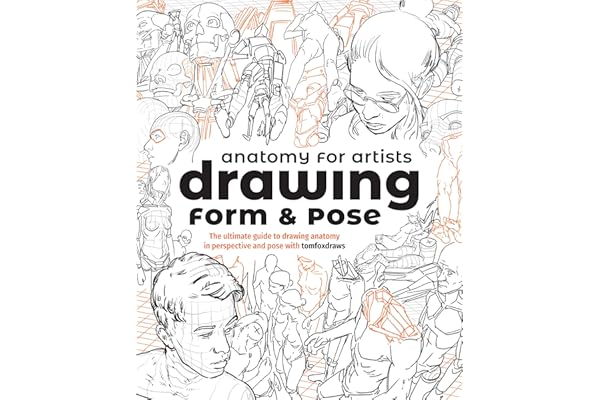 Anatomy for Artists: Drawing Form & Pose: the Ultimate Guide to Drawing Anatomy in Perspective and Pose With Tomfoxdraws