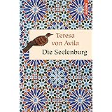 Die Seelenburg (Seelen-Burg oder Die sieben inneren Wohnungen der Seele) (Geschenkbuch Weisheit, Band 18)