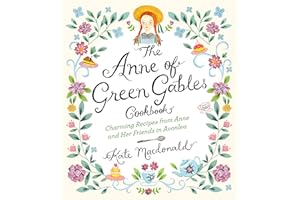 The Anne of Green Gables Cookbook: Charming Recipes from Anne and Her Friends in Avonlea