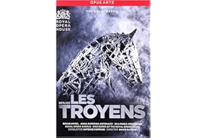 Berlioz : Les Troyens. Antonacci, Hymel, Westbroek, Capitanucci, Pappano.