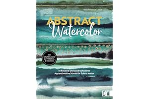 Aquarellmalerei Buch – Abstract watercolor: 16 Aquarell-Motive Schritt für Schritt malen. Mit Grundlagen zu Material & Maltechnik. Für Anfänger*innen und Fortgeschrittene.