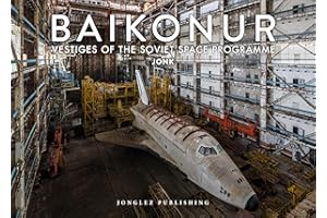 Baïkonur - Vestiges of the Soviet Space Program