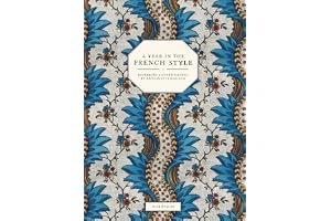 A Year in the French Style: Interiors & Entertaining by Antoinette Poisson