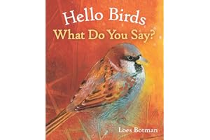 Hello Birds, What Do You Say? (Hello Animals)