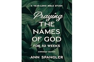 Praying the Names of God for 52 Weeks, Expanded Edition: A Year-Long Bible Study