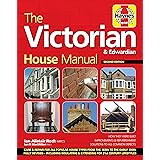 The Victorian House Manual (2nd Edition): How They Were Built, Improvements & Refurbishment, Solutions to All Common Defects