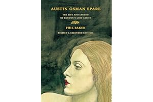 Austin Osman Spare, revised edition: The Life and Legend of London's Lost Artist
