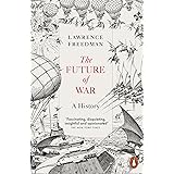 The Future of War: A History