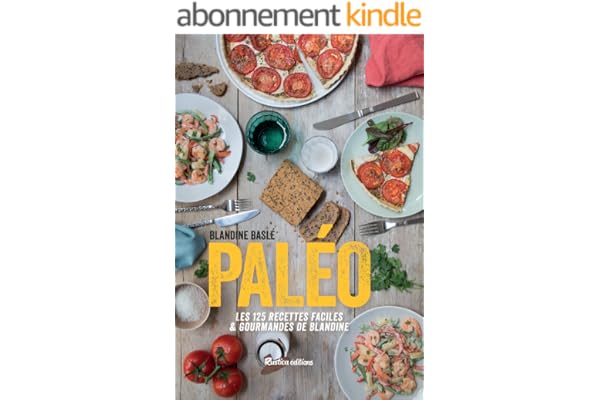 Paléo: Les 125 recettes faciles et gourmandes de Blandine (CUISINE BIEN-ETRE)