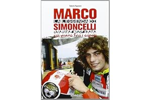 La leggenda di Marco Simoncelli. Una vita esagerata col vento fra i capelli (Sport ed esercizio fisico)