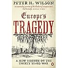 Europe's Tragedy: A New History of the Thirty Years War